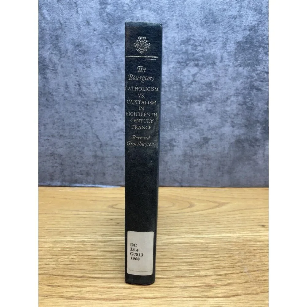 The Bourgeois: Catholicism Vs. Capitalism in Eighteenth-Century France (1st Ed)